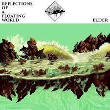 ELDER - REFLECTIONS OF A FLOATING WORLD - 