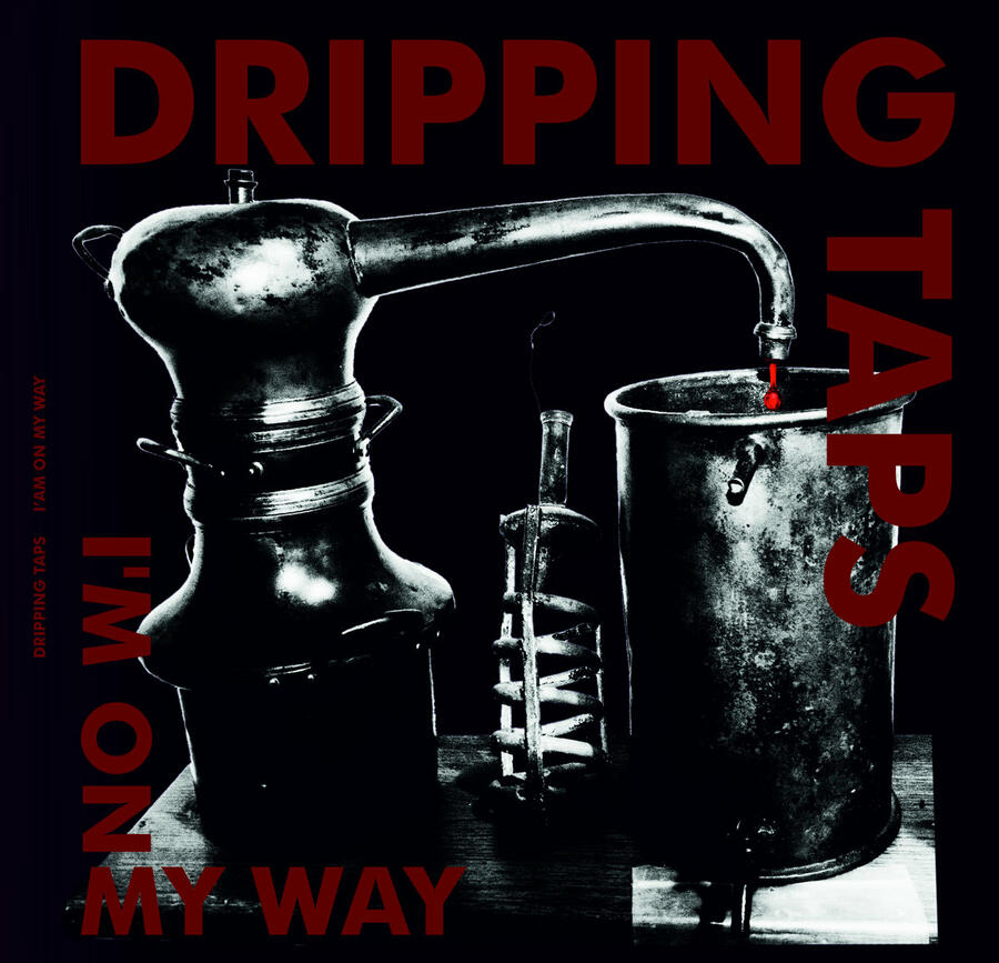 DRIPPING TAPS  - I AM ON MY WAY - 2LP (ZILLERI RECORDS)