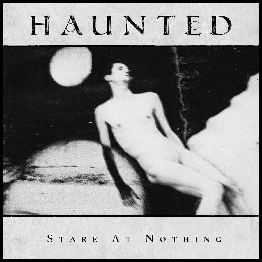 HAUNTED - STARE AT NOTHING -