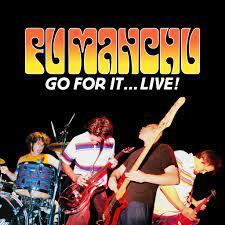 FU MANCHU - GO FOR IT... LIVE! 2LP (AT THE DOJO)