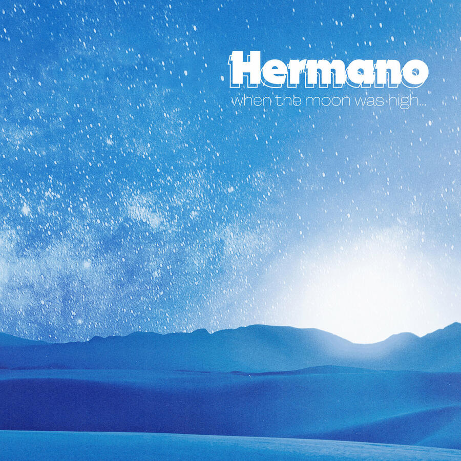 HERMANO - WHEN THE MOON WAS HIGH - 