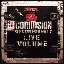 CORROSION OF CONFORMITY - LIVE VOLUME -  