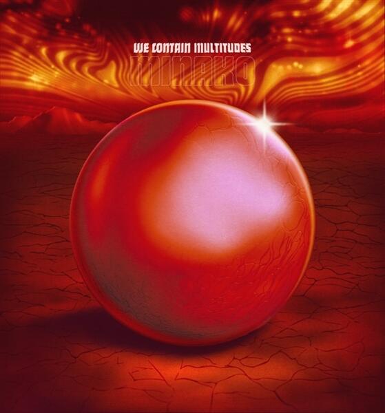 WE CONTAIN MULTITUDES - MINAKO -  