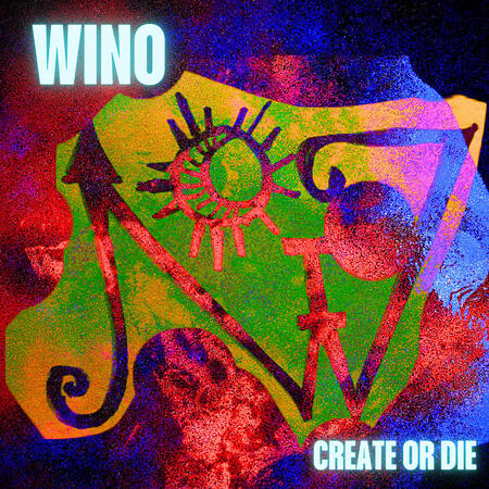 WINO - CREATE OR DIE - (RIPPLE)