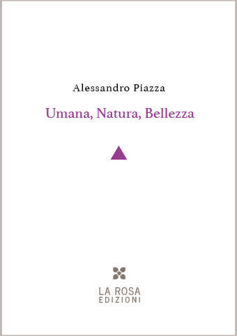 Alessandro Piazza - Umana, natura, bellezza