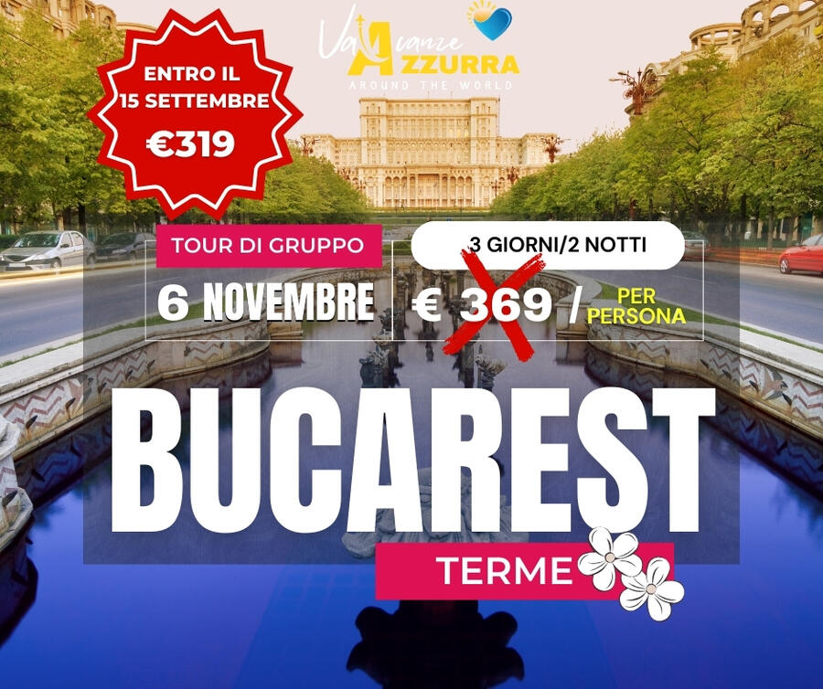 06 NOVEMBRE 2025 3 GIORNI TERME DI BUCAREST TOUR DI GRUPPO