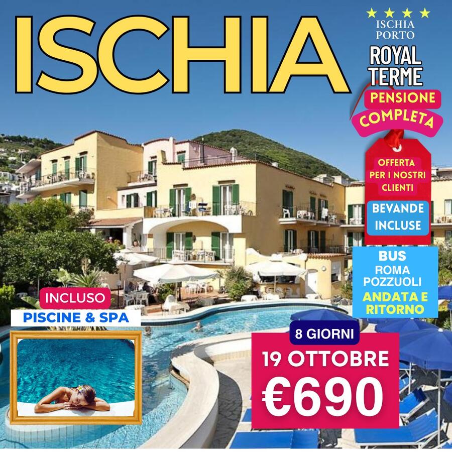 19 OTTOBRE 2025 SOGGIORNO TERMALE ISCHIA PORTO HOTEL ROYAL TERME 8 GIORNI 7 PENSIONI COMPLETE CON BEVANDE