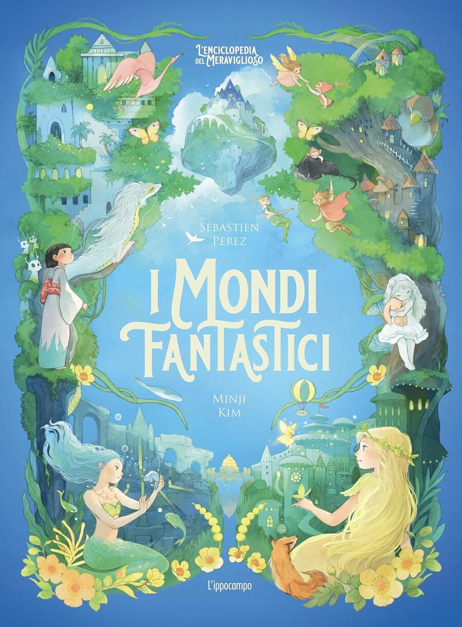 I mondi fantastici. L'enciclopedia del meraviglioso