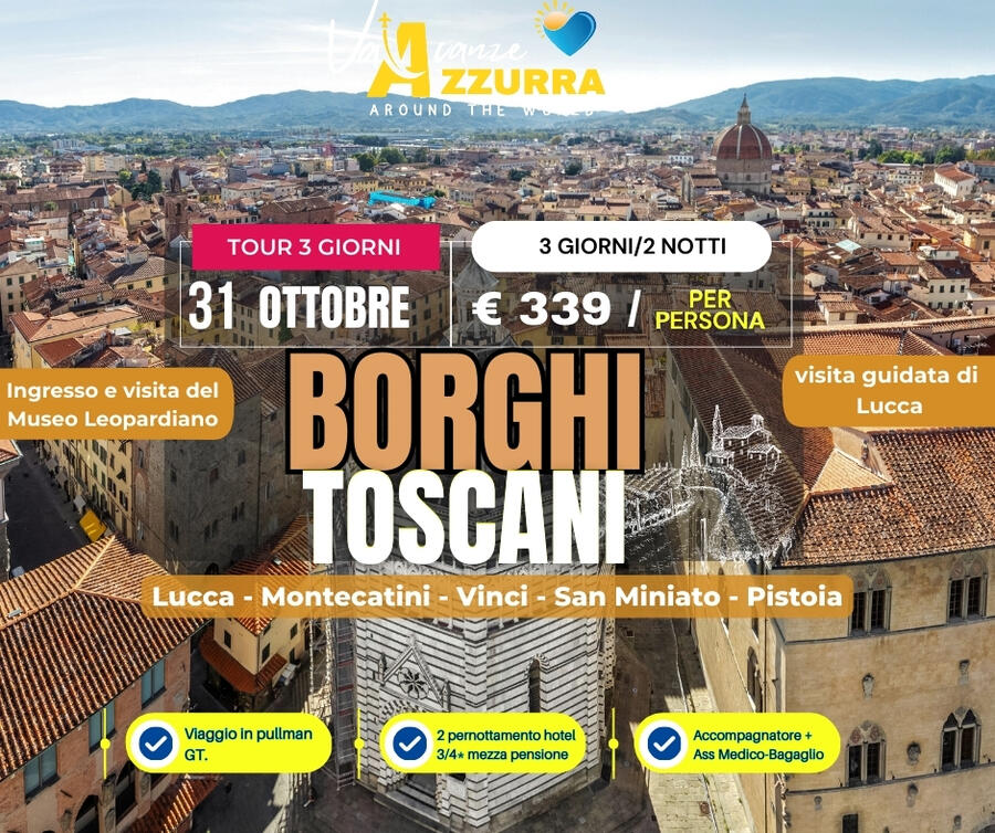 31 OTTOBRE 2025 TOUR 3 GIORNI BORGHI TOSCANI 