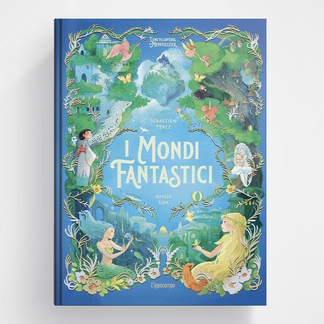 I mondi fantastici - L'Enciclopedia del Meraviglioso