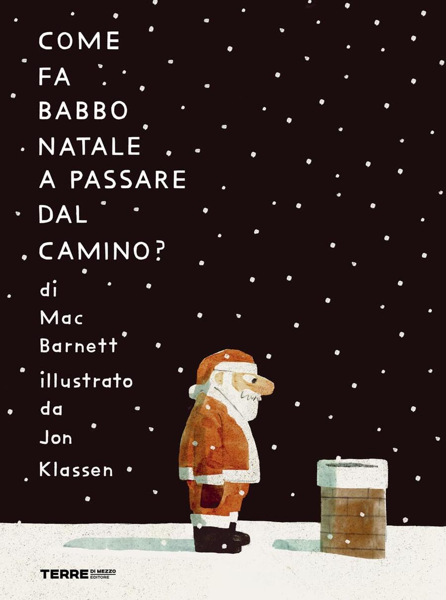 Come fa Babbo Natale a passare dal camino? -  Mac Barnett , Jon Klassen