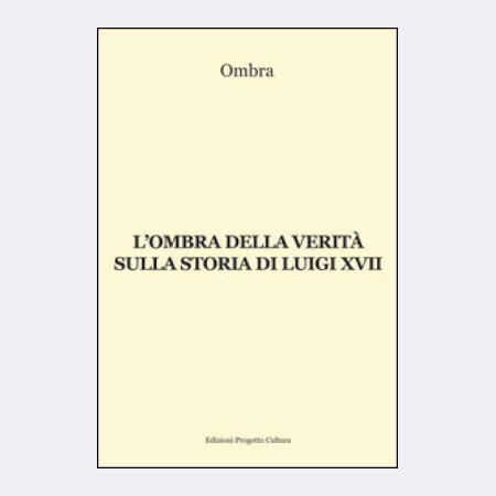 L' ombra della verità sulla storia di Luigi XVII