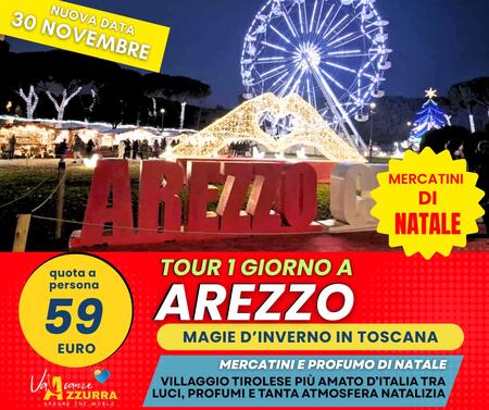 30 NOVEMBRE 2025 MERCATINI DI NATALE AREZZO