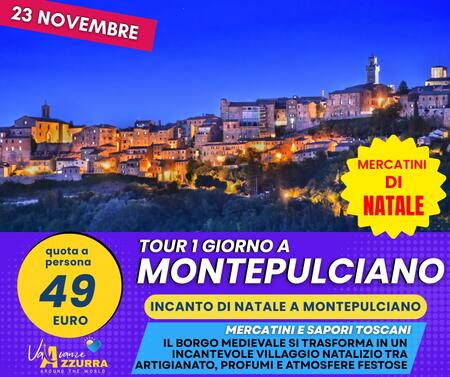 23 NOVEMBRE 2025 MERCATINI NATALE MONTEPULCIANO