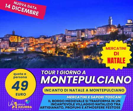 14 DICEMBRE 2025 MERCATINI NATALE MONTEPULCIANO