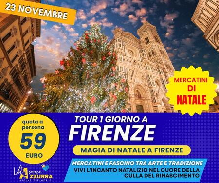 23 NOVEMBRE 2025 MERCATINI DI NATALE FIRENZE