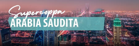 SUPERCOPPA ARABIA SAUDITA