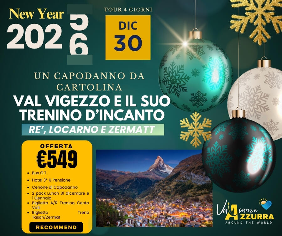 CAPODANNO DA CARTOLINA VAL VIGEZZO, LOCARNO ,ZERMATT E TRENINO CENTOVALLI 4 GIORNI 30 DICEMBRE 2025