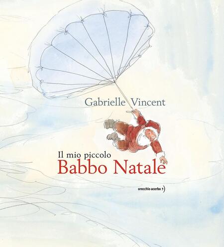 Il mio piccolo Babbo Natale - Gabrielle Vincent