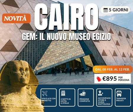 08 FEBBRAIO 2026 5 GIORNI CAIRO E GEM IL NUOVO MUSEO EGIZIO