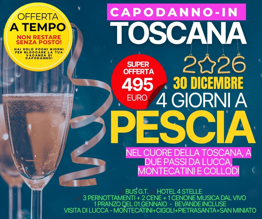  CAPODANNO TOSCANA 4 GIORNI 30 DICEMBRE 2025
