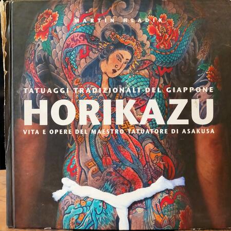 Horikazu - Tatuaggi Tradizionali del Giappone - Vita e Opere del Maestro di Asakusa