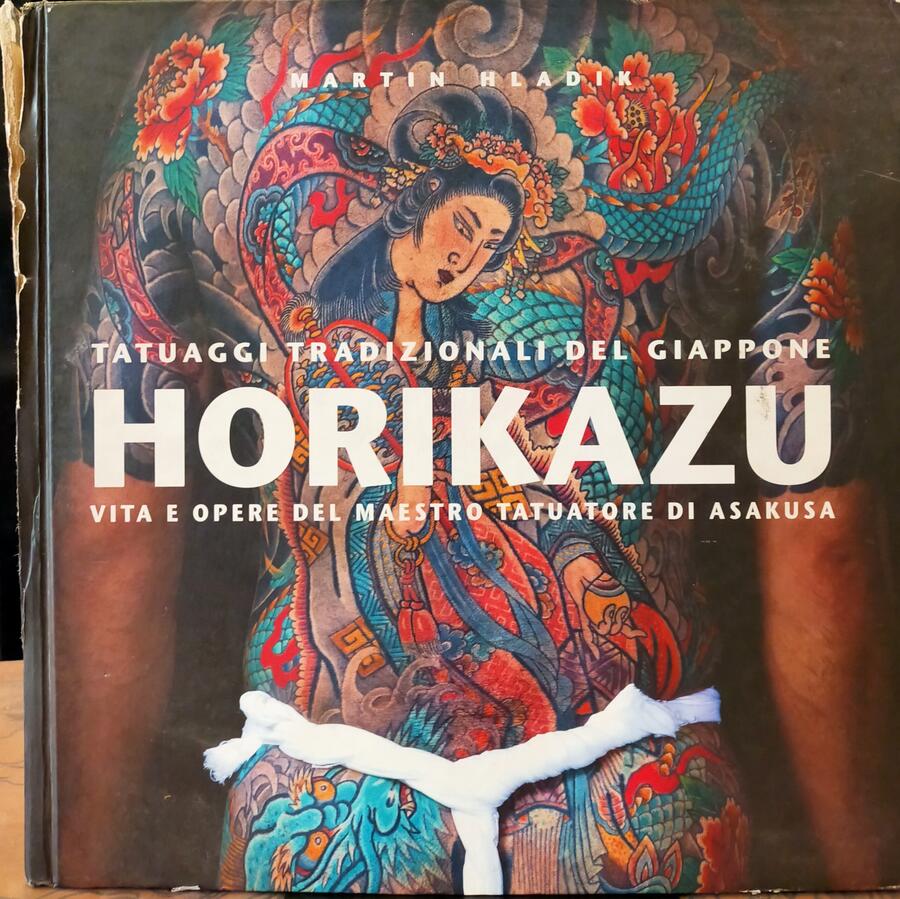 Horikazu - Tatuaggi Tradizionali del Giappone - Vita e Opere del Maestro di Asakusa