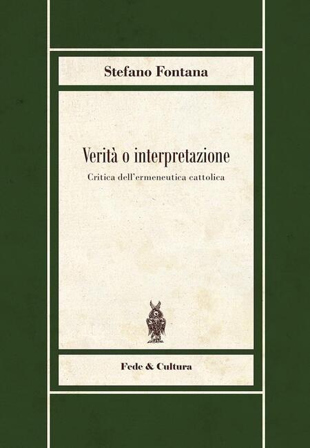 Verità o interpretazione - Stefano Fontana
