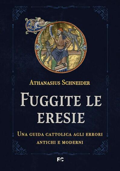 Fuggite le eresie - Athanasius Schneider 