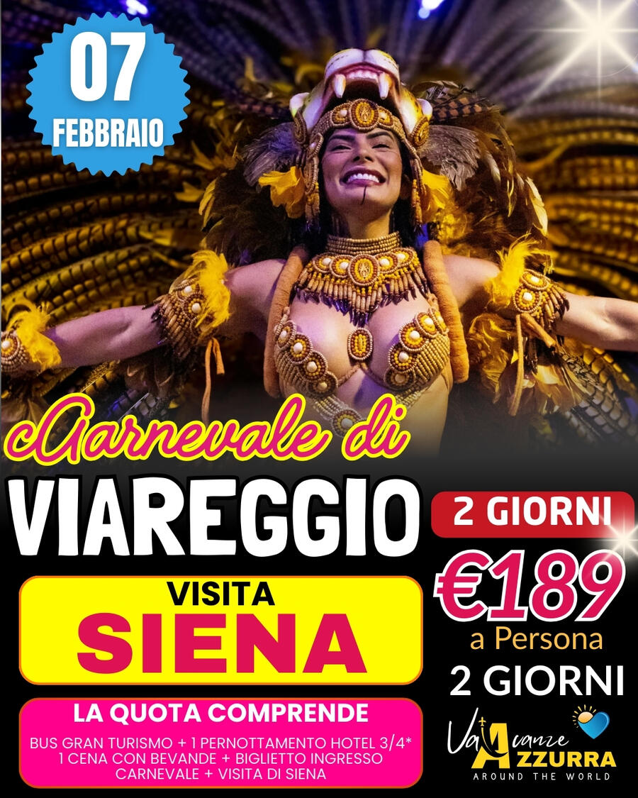07 FEBBRAIO 2026 TOUR 2 GIORNI CARNEVALE DI VIAREGGIO E SIENA