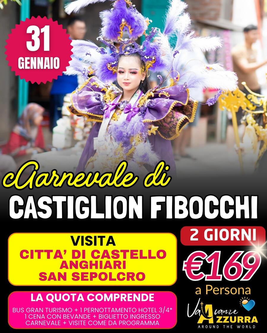 31 GENNAIO 2026 TOUR 2 GIORNI CARNEVALE DI CASTIGLION FIBOCCHI