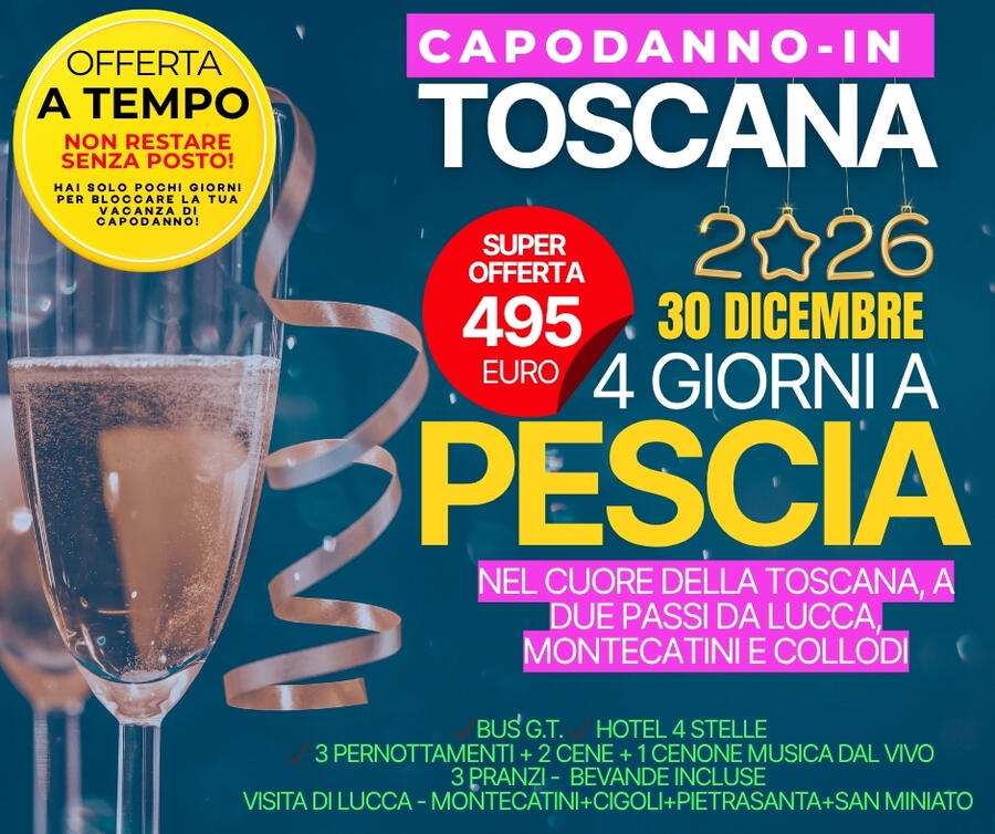  CAPODANNO TOSCANA 4 GIORNI 30 DICEMBRE 2025