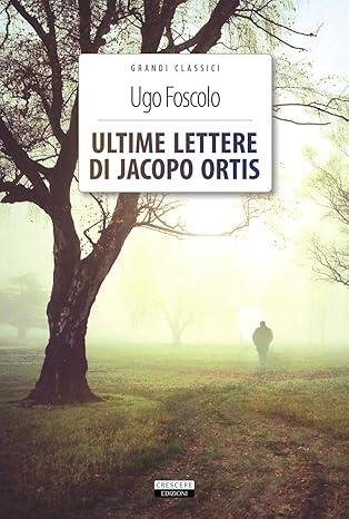 Ultime lettere di Jacopo Ortis Ugo Foscolo