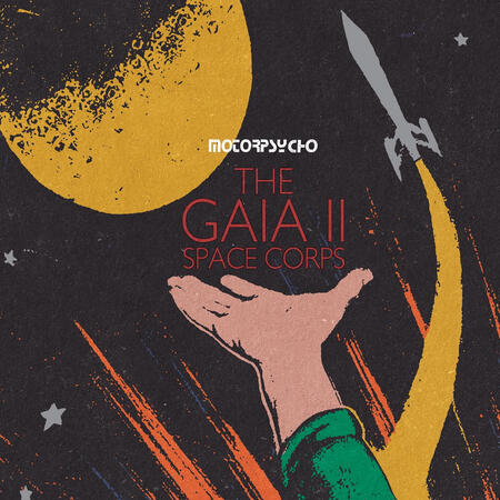 MOTORPSYCHO - THE GAIA || SPACE CORPS -