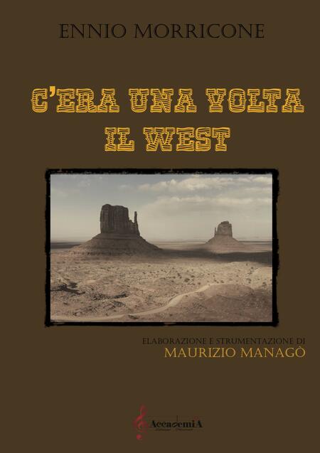 C'ERA UNA VOLTA IL WEST - Maurizio Managò / Ennio Morricone