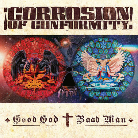 CORROSION OF CONFORMITY - GOOD GOD / BAAD MAN -