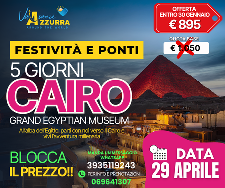 29 APRILE 2026 𝗣𝗢𝗡𝗧𝗘 𝗗𝗘𝗟 𝟭° 𝗠𝗔𝗚𝗚𝗜𝗢 – 𝟱 𝗚𝗜𝗢𝗥𝗡𝗜 𝗔𝗟 𝗖𝗔𝗜𝗥𝗢: GEM IL NUOVO MUSEO EGIZIO
