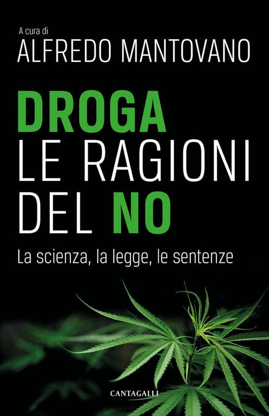 Droga. Le ragioni del no. La scienza, la legge, le sentenze - Alfredo Mantovano 