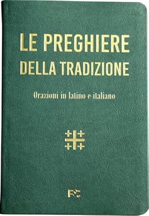 Le preghiere della tradizione. Orazioni in latino e italiano. Ediz. bilingue 
