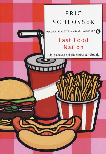 Fast food nation. Il lato oscuro del cheeseburger globale - Eric Schlosser 