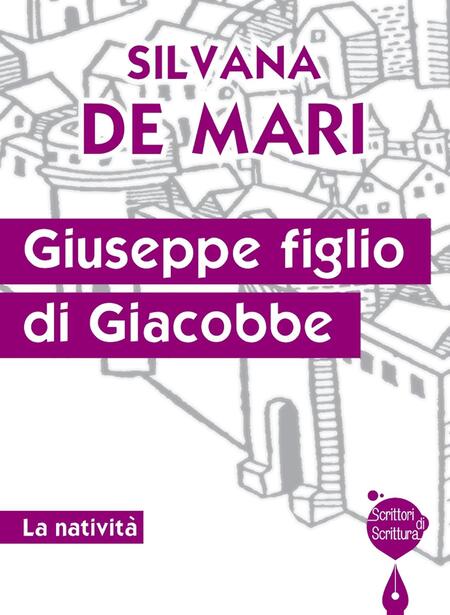 Giuseppe figlio di Giacobbe: La natività - Silvana De Mari