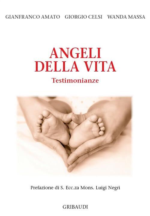 Angeli della vita. Testimonianze - Amato, Celsi, Massa
