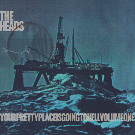 THE HEADS - YOURPRETTYPLACEISGOINGTOHELL VOL.1 -