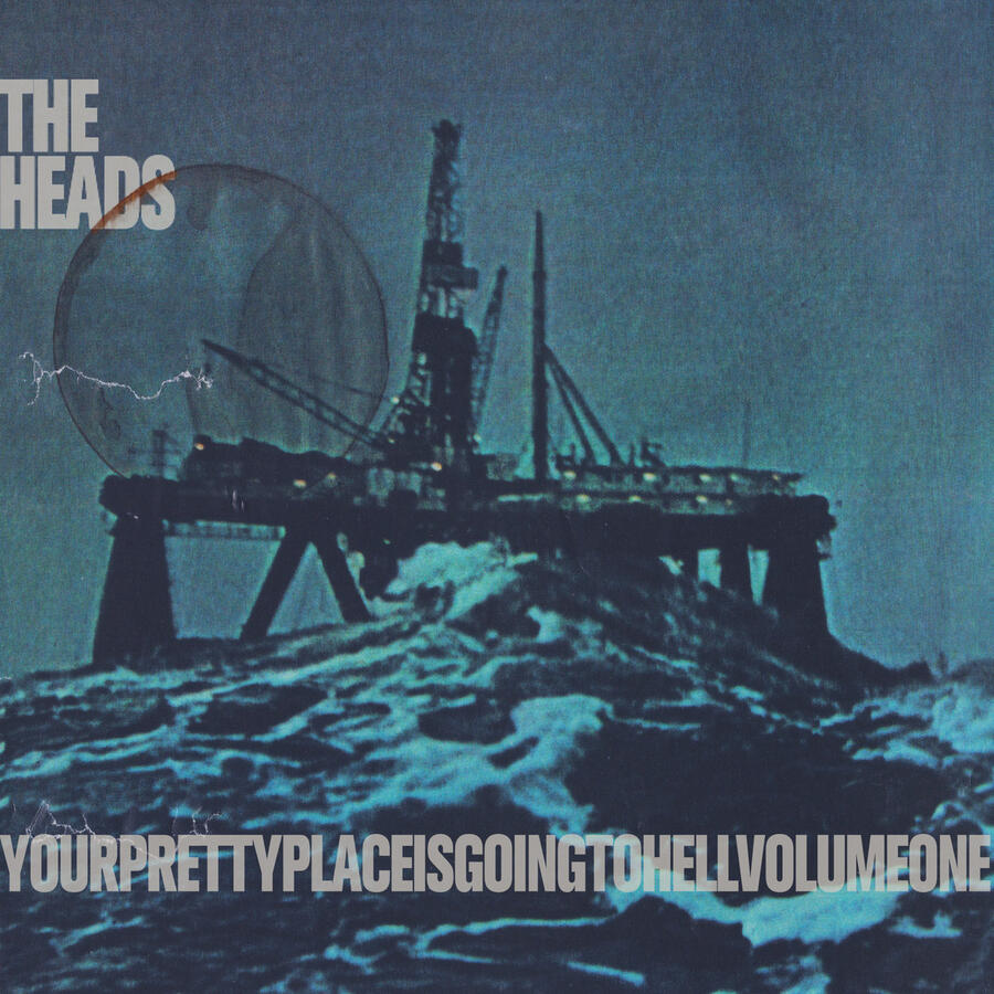THE HEADS - YOURPRETTYPLACEISGOINGTOHELL VOL.1 -