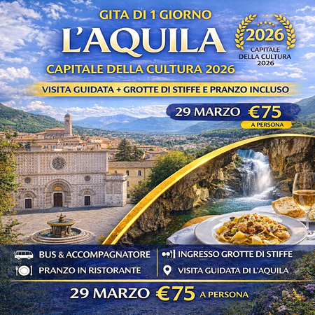 29 MARZO 2026 GROTTE DI STIFFE E L'AQUILA CAPITALE DELLA CULTURA