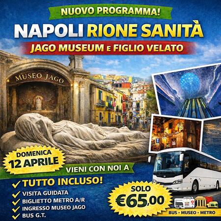 12 APRILE 2026 NAPOLI RIONE SANITA' -MUSEO JAGO