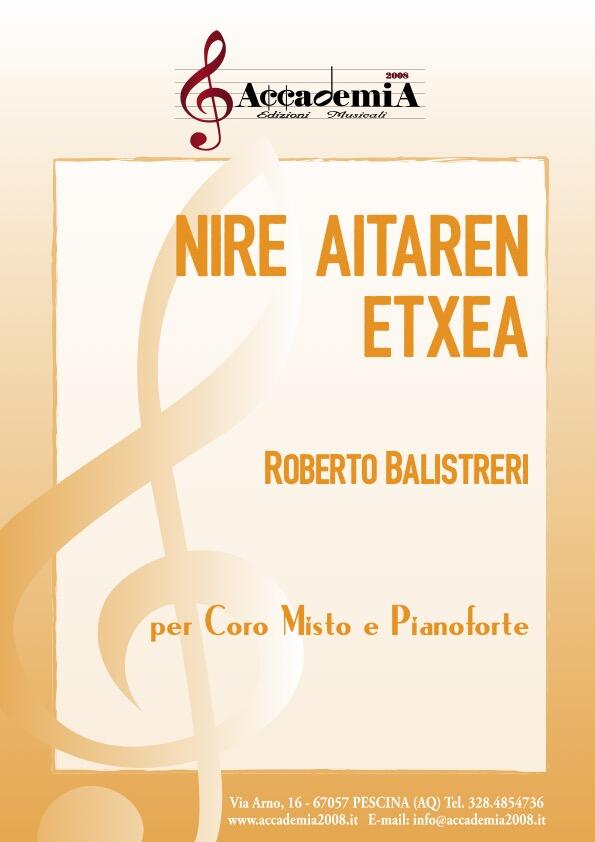 NIRE AITAREN ETXEA (Coro misto e Pianoforte) - Roberto Balistreri
