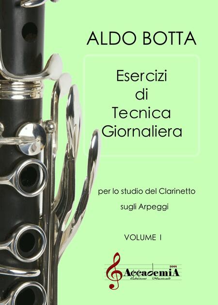 ESERCIZI DI TECNICA GIORNALIERA PER LO STUDIO DEL CLARINETTO SUGLI ARPEGGI - VOLUME I (Metodo per Clarinetto) - Aldo Botta