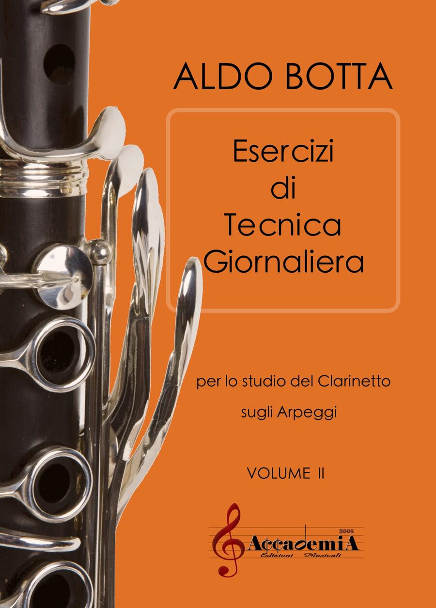 ESERCIZI DI TECNICA GIORNALIERA PER LO STUDIO DEL CLARINETTO SUGLI ARPEGGI - VOLUME II (metodo per Clarinetto) - Aldo Botta