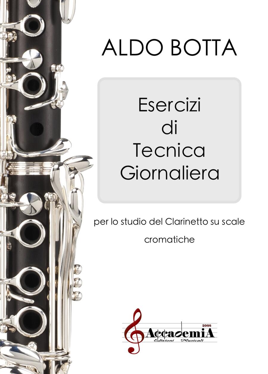ESERCIZI DI TECNICA GIORNALIERA PER LO STUDIO DEL CLARINETTO SU SCALE CROMATICHE (Metodo per Clarinetto) - Aldo Botta